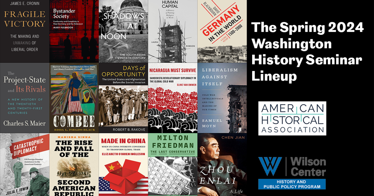 The Spring 2024 Washington History Seminar Lineup Wilson Center   Spring 2024 Collage For Email 